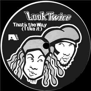 Look Twice - That's The Way (I Like It)