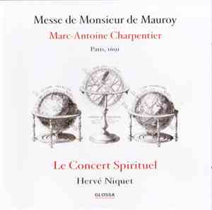 Marc Antoine Charpentier, Le Concert Spirituel - Messe de Monsieur de Mauro ...