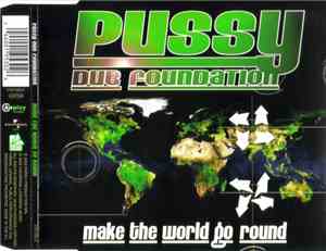 Pussy Dub Foundation - Make The World Go Round