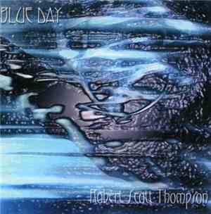 Robert Scott Thompson - Blue Day