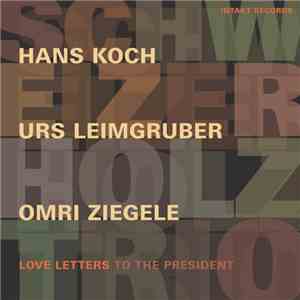 Schweizer Holz Trio - Love Letters To The President