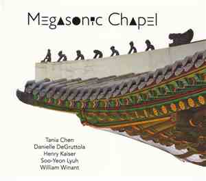 Tania Chen, Danielle DeGruttola, Henry Kaiser, Soo-Yeon Lyuh, William Winan ...