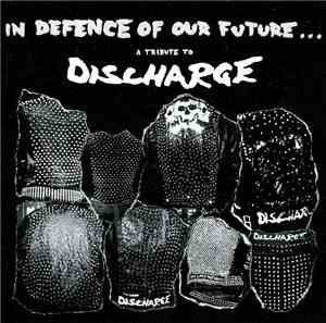 Various - In Defence Of Our Future - A Tribute To Discharge
