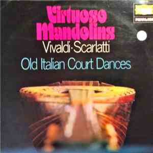 Vivaldi • Scarlatti - Virtuoso Mandolins - Old Italian Court Dances