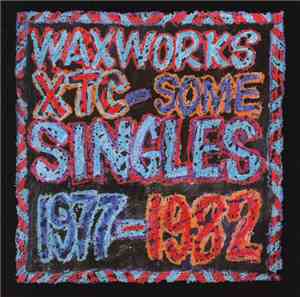 XTC - Waxworks: Some Singles 1977-1982