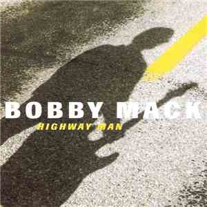 Bobby Mack  - Highway Man