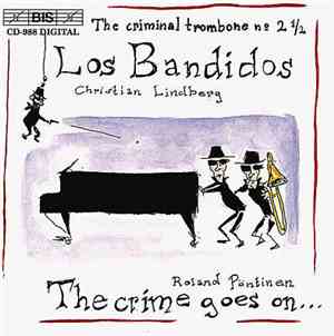 Christian Lindberg - Los Bandidos: The Criminal Trombone No. 2-1/2