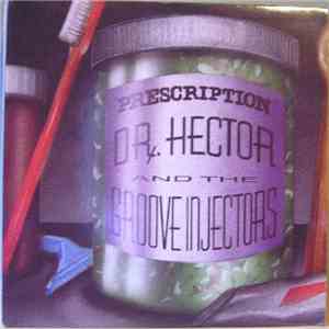 Dr. Hector And The Groove Injectors - Prescription