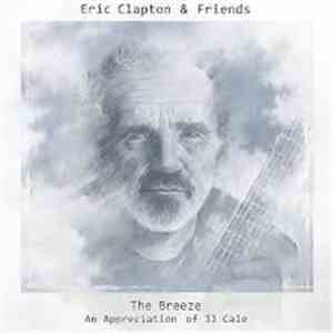 Eric Clapton & Friends  - The Breeze (An Appreciation Of JJ Cale)