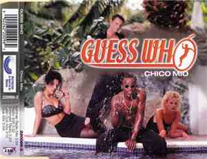 Guess Who - Chico Mio