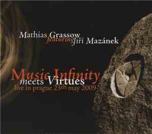 Mathias Grassow Featuring Jiří Mazánek - Music Infinity Meets Virtues - Liv ...