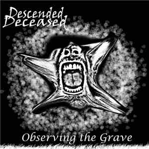 Descended Deceased - Observing The Grave