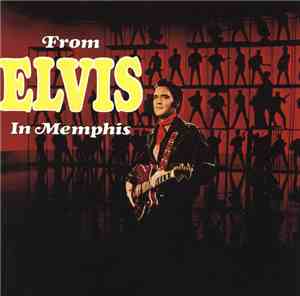 Elvis Presley - From Elvis In Memphis