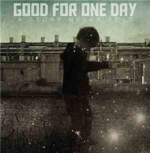 Good For One Day - A Story Never Told