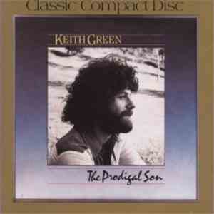 Keith Green  - The Prodigal Son