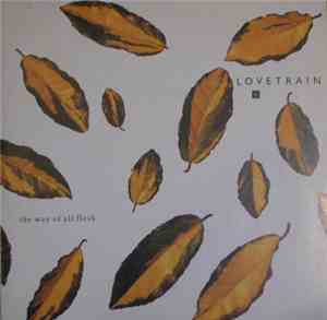 Lovetrain  - The Way Of All Flesh