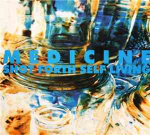Medicine  - Shot Forth Self Living