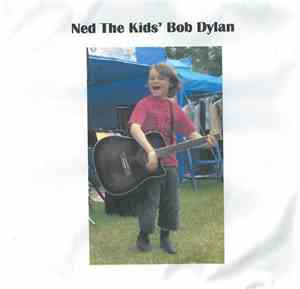 Ned The Kids Dylan - Ned The Kids' Bob Dylan