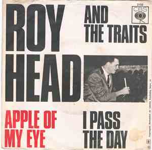 Roy Head And The Traits - Apple Of My Eye / I Pass The Day
