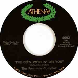 The Feminine Complex - I've Been Workin' On You