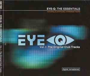 Various - Eye-Q: The Essentials (Vol. I: The Original Club Tracks)