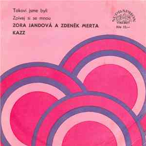Zora Jandová A Zdeněk Merta, Kazz  - Takoví Jsme Byli / Zpívej Si Se Mnou