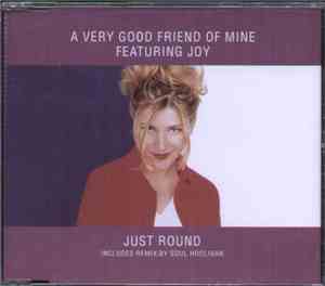 A Very Good Friend Of Mine - Just Round
