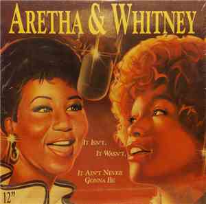 Aretha Franklin & Whitney Houston - It Isn't, It Wasn't, It Ain't Never Gon ...