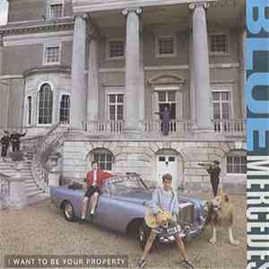 Blue Mercedes - I  Want To Be Your Property