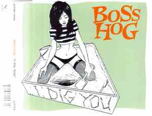Boss Hog - I Dig You