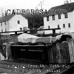 Cadborosaurus - Emerging From The Motherly Cavern Of The Willsi