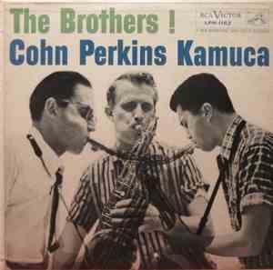 Cohn, Perkins, Kamuca - The Brothers !