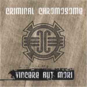 Criminal Chromosome - Vincere Aut Mori