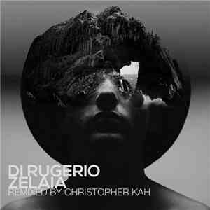 Di Rugerio - Zelaia (Remixed By Christopher Kah)