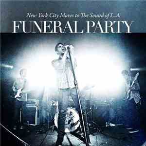 Funeral Party  - New York City Moves To The Sound Of L.A.
