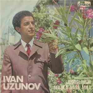 Ivan Uzunov, Narodni Ansambl Nasko Džorlev - Jugoslavija Majka Naša Mila