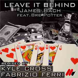 James Bach Feat. Bre Potter - Leave It Behind (Remixes)