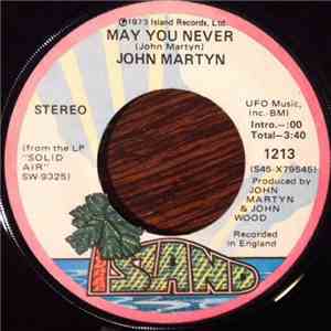 John Martyn - May You Never / Don't Want To Know About Evil