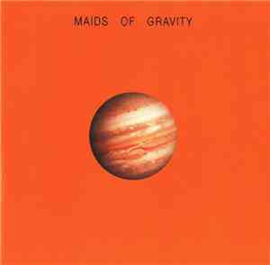 Maids Of Gravity - Maids Of Gravity