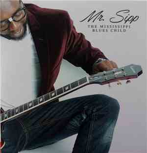 Mr. Sipp - The Mississippi Blues Child