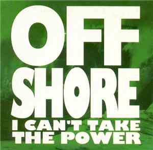 Off-Shore - I Can't Take The Power