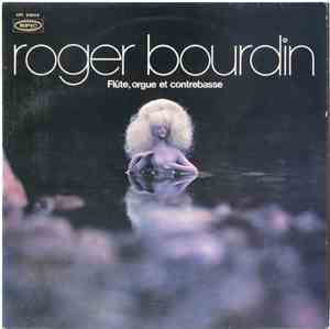 Roger Bourdin - Flûte, Orgue Et Contrebasse