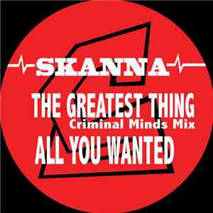 Skanna - The Greatest Thing (Criminal Minds Mix) / All You Wanted