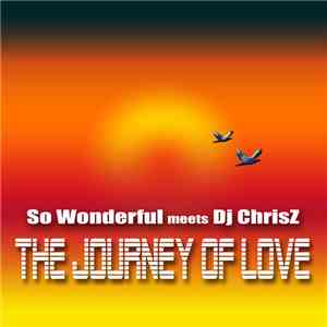 So Wonderful Meets DJ ChrisZ - The Journey Of Love
