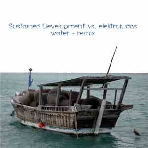 Sustained Development Vs. Elektrojudas - Water - Remix