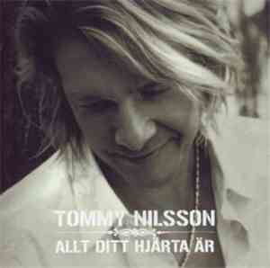 Tommy Nilsson - Allt Ditt Hjärta Är