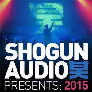 Various - Shogun Audio Presents: 2015
