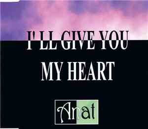 Anat - I'll Give You My Heart
