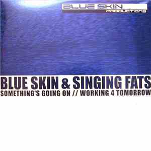 Blue Skin & Singing Fats - Something's Going On / Working 4 Tomorrow