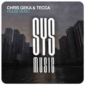 Chris Geka & Tecca - House Music